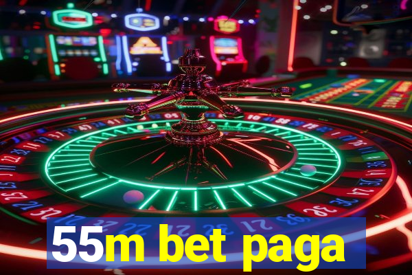 55m bet paga